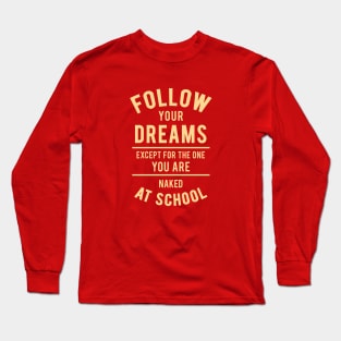 FOLLOW YOUR DREAMS Long Sleeve T-Shirt